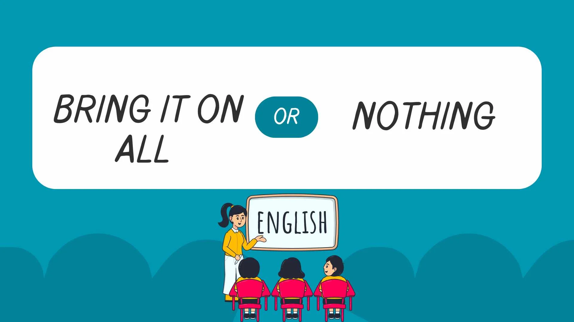 "bring it on all or nothing"