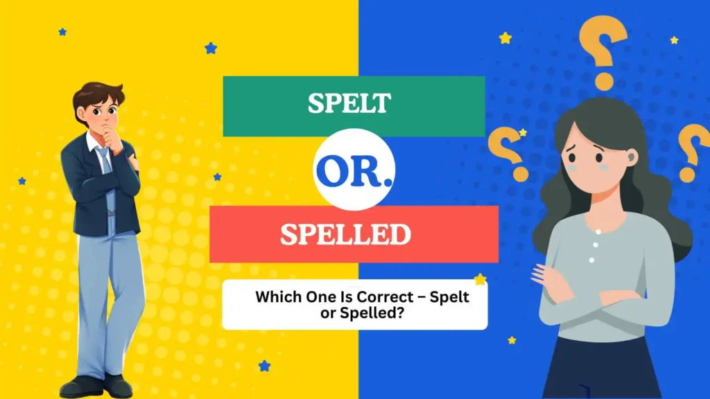 spelt or spelled