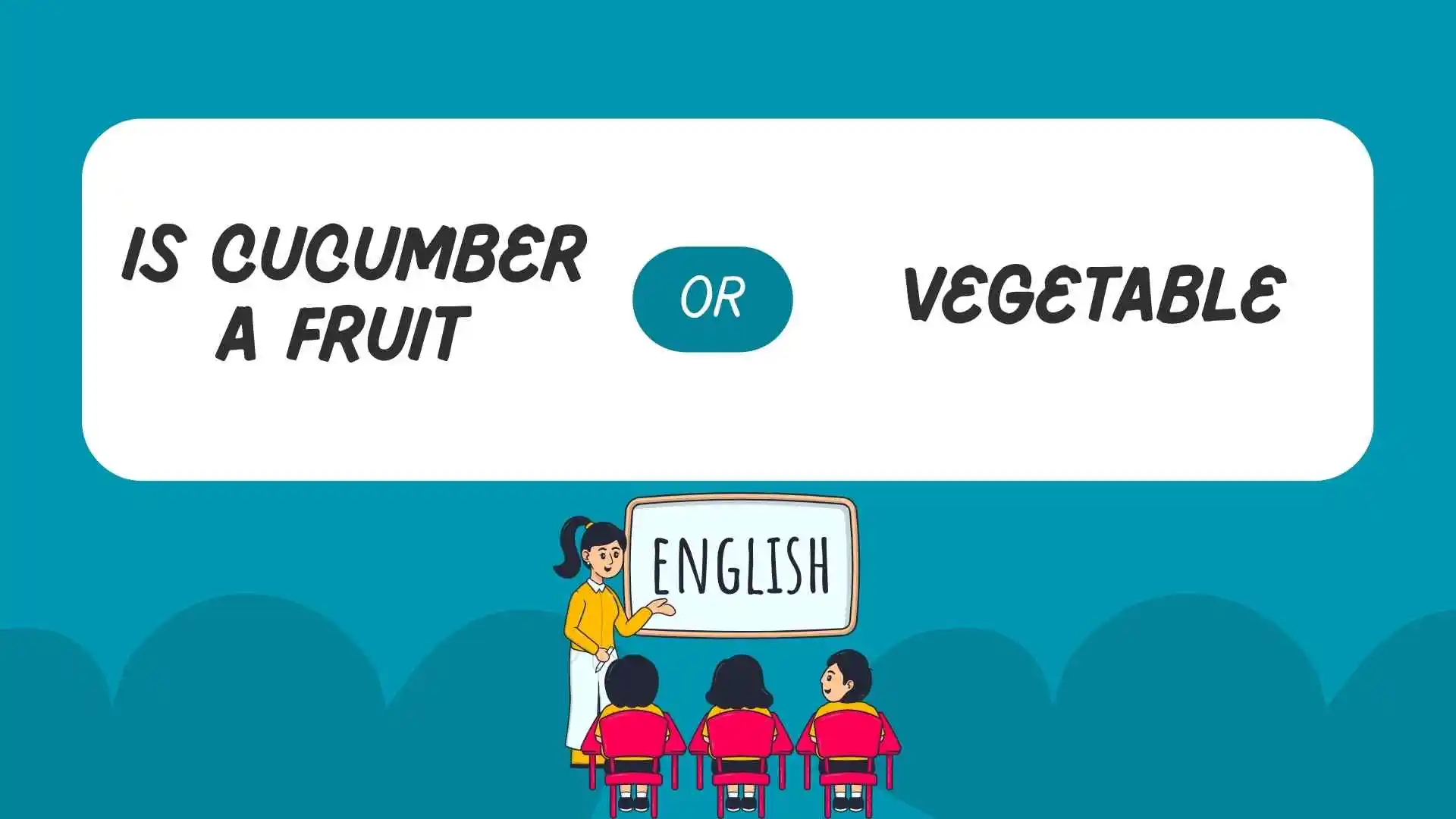 is cucumber a fruit or vegetable