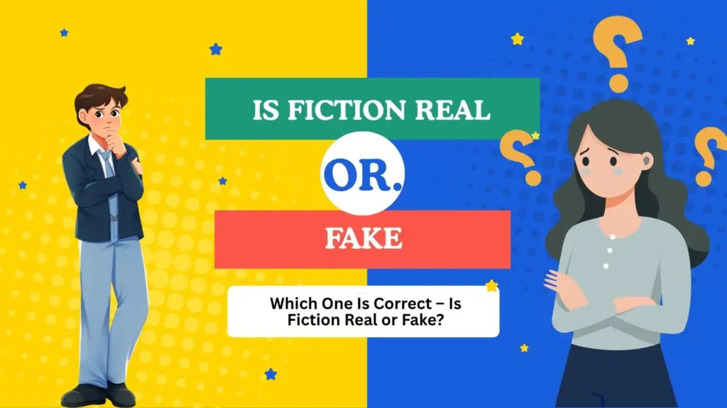 is fiction real or fake