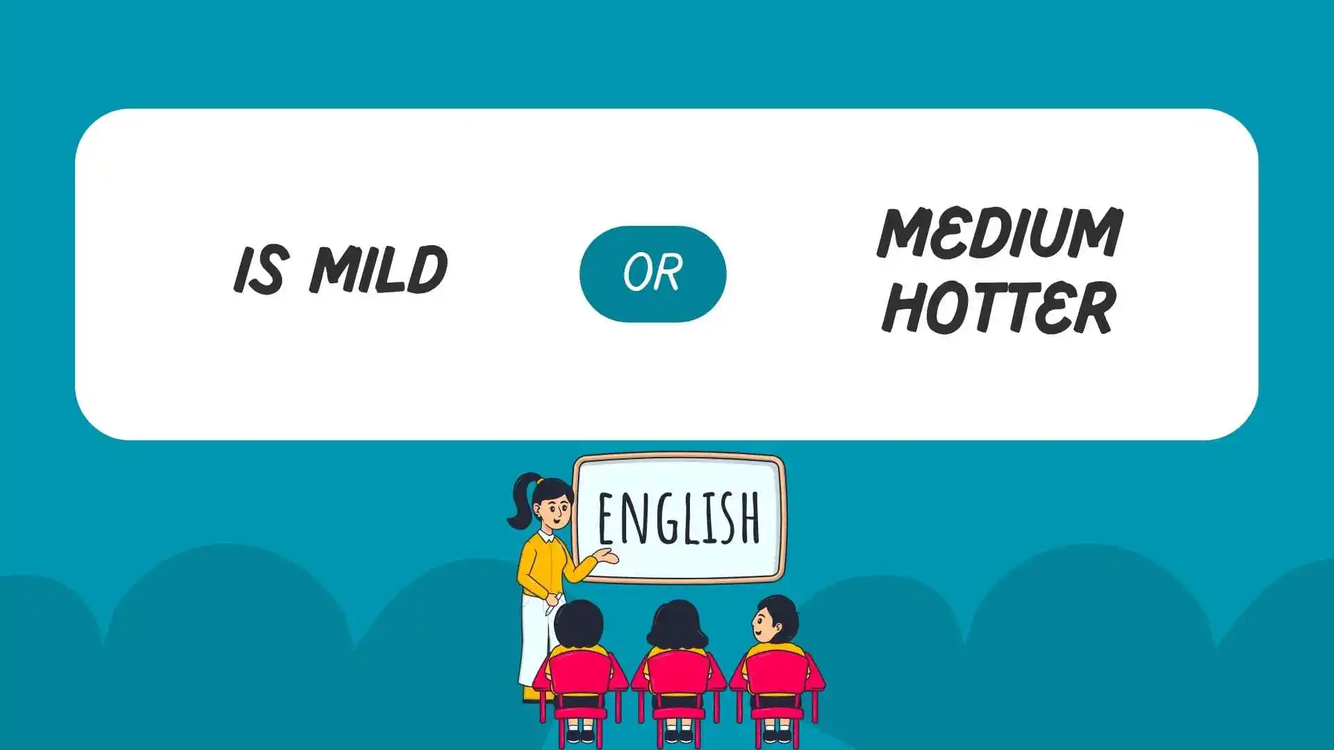 is mild or medium hotter