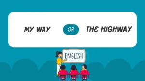 my way or the highway