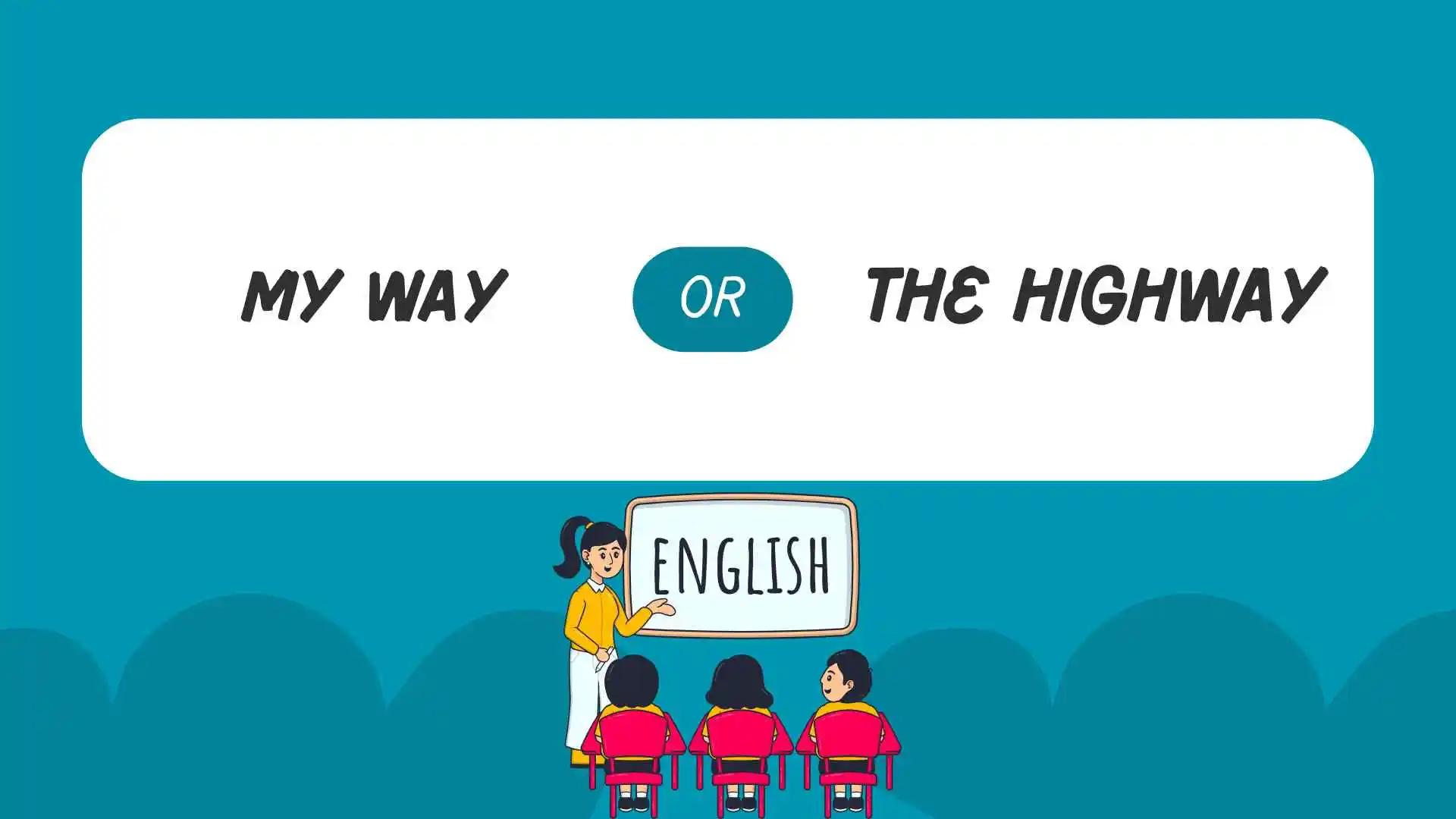 my way or the highway