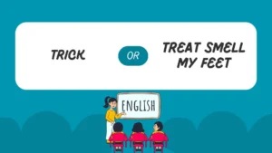 trick or treat smell my feet