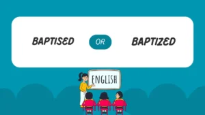 baptised or baptized