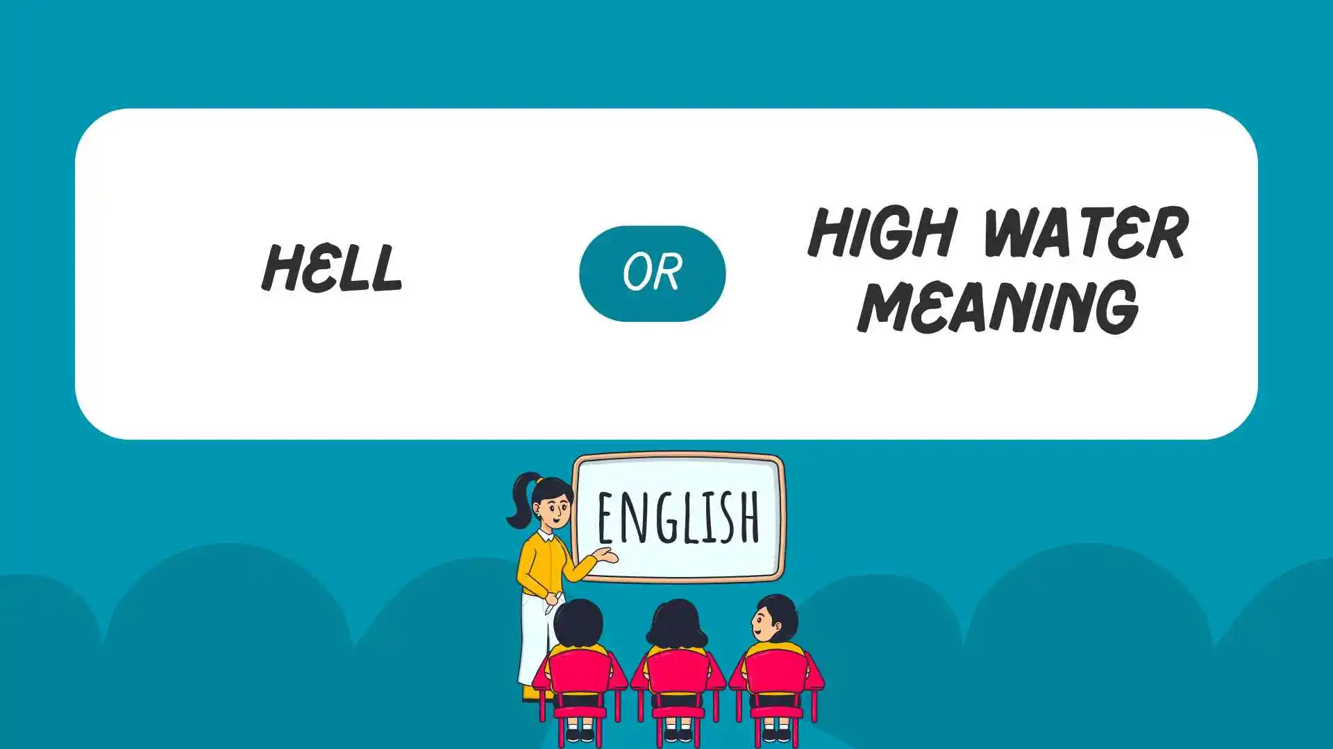 hell or high water meaning