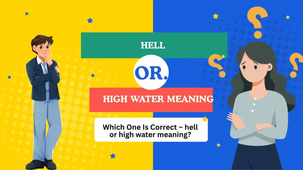 hell or high water meaning