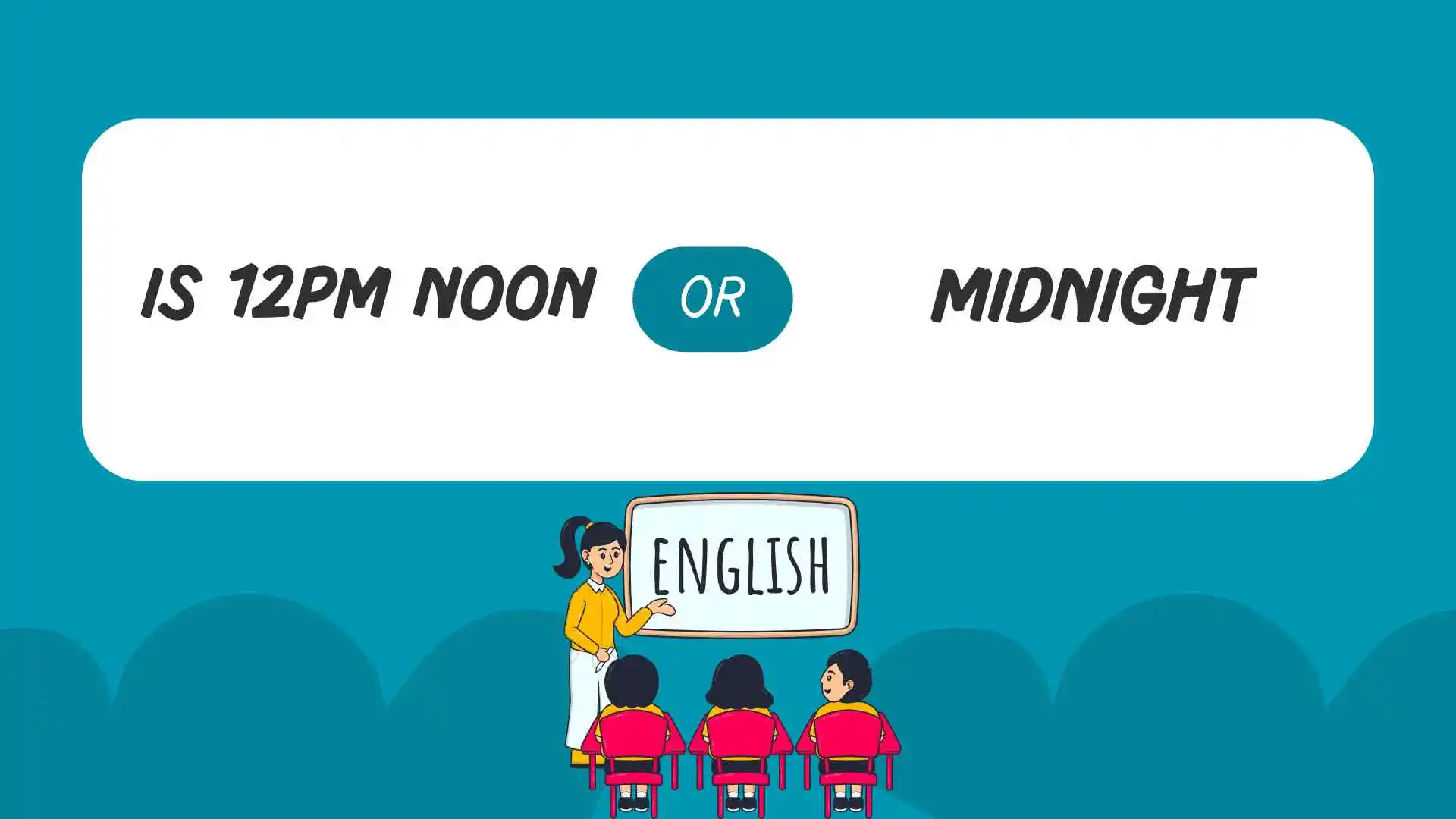 is 12pm noon or midnight