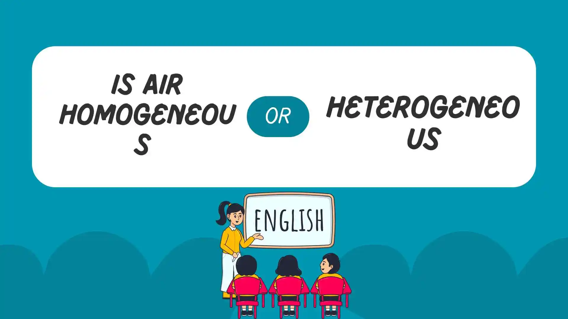 is air homogeneous or heterogeneous
