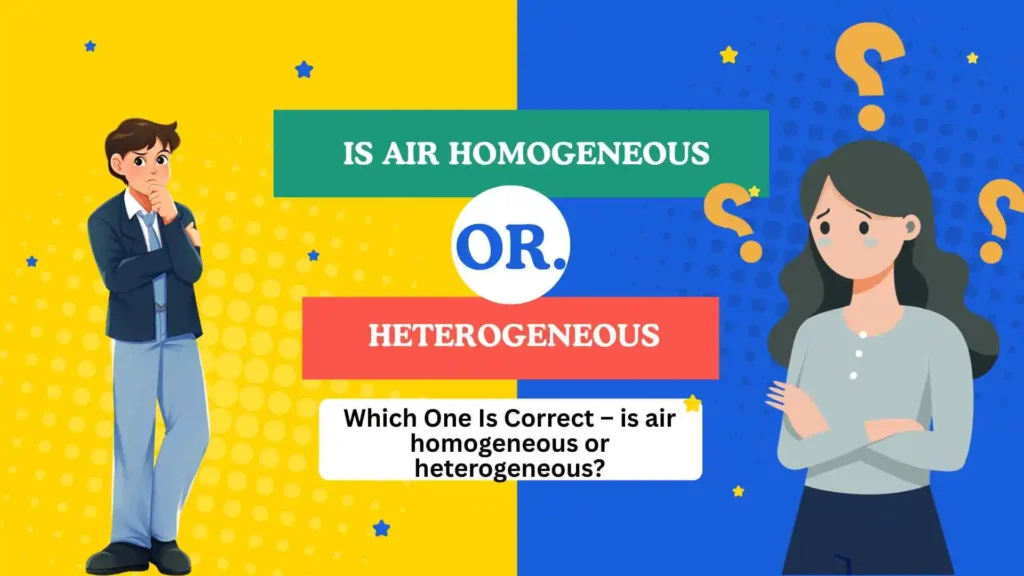 is air homogeneous or heterogeneous