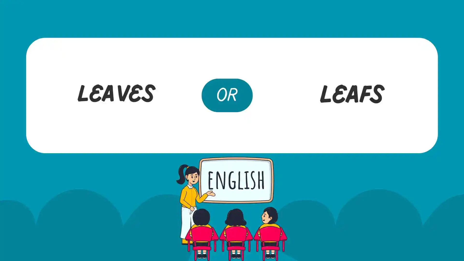 leaves or leafs
