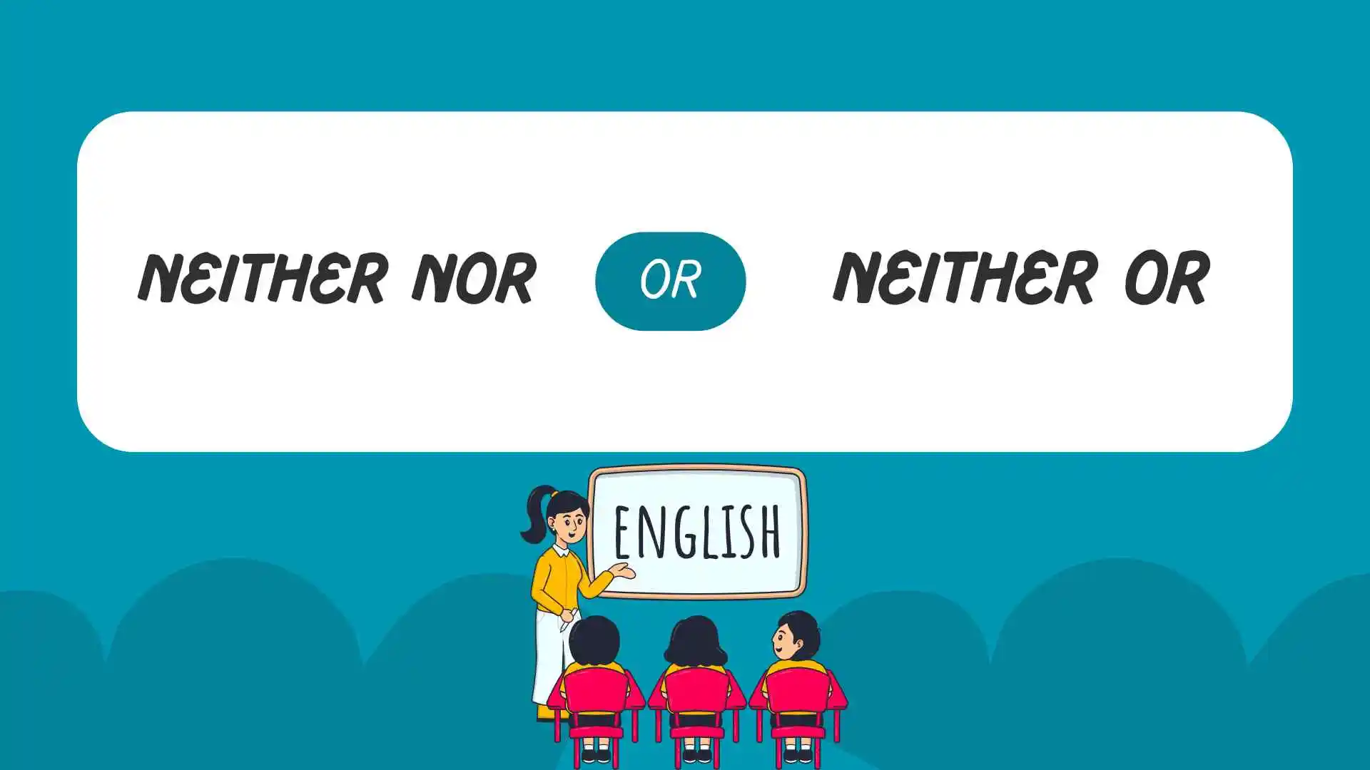 neither nor or neither or